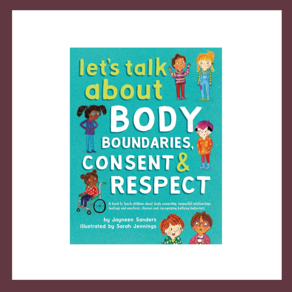 Let's Talk About Body Boundaries, Consent and Respect Children's Book at The Children's Bookstore